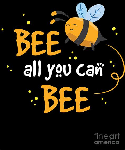 Bee All You Can Bee Funny Beekeeping Digital Art By Eq Designs Pixels