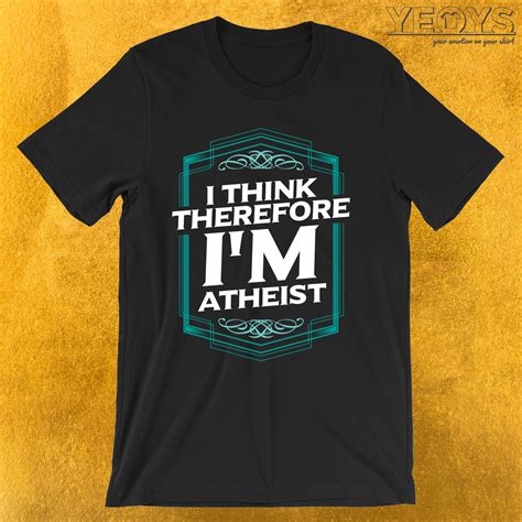 i think therefore i m atheist t shirt shirts t shirt atheist shirt