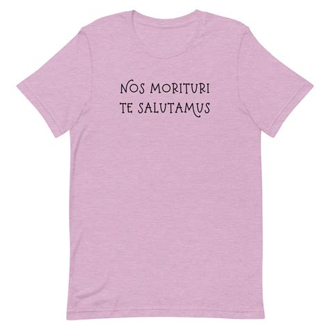 Latin Shirt Nos Morituri Te Salutamus Latin Phrase Latin Teacher