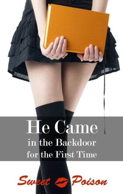 He Came In The Backdoor For The First Time By Sweet Poison Nook Book Ebook Barnes And Noble®