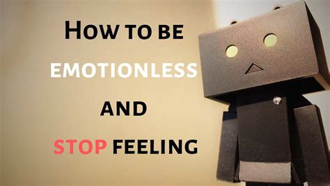 How To Be Emotionless And Stop Feeling Best Techniques That Work
