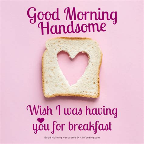 good morning handsome 30 flirty messages for your man