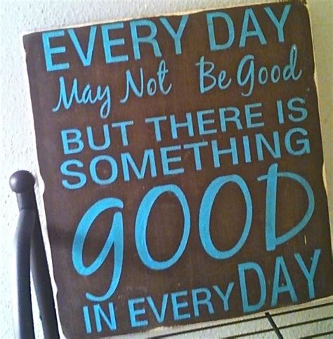 There Is Always Something Good In Everyday Spiritual Words Quotes