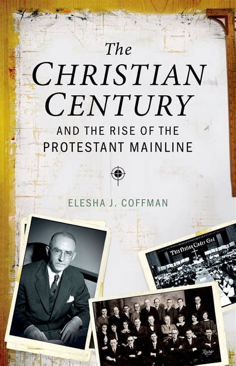 Christian Century And The Rise Of The Protestant Mainline Hardcover