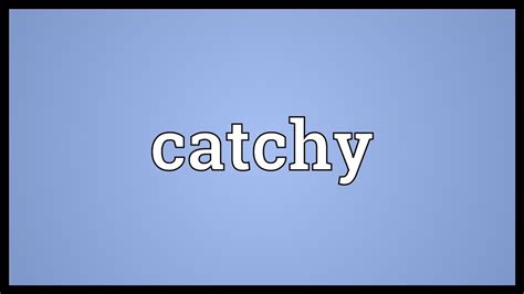 Catchy Meaning - YouTube