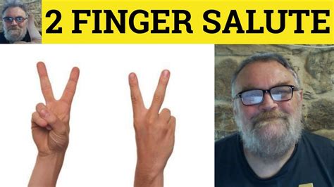 🔵 Two Finger Salute Meaning Two Fingers To You Examples Two Finger