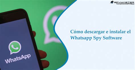 Cómo descargar e instalar el software espía de WhatsApp