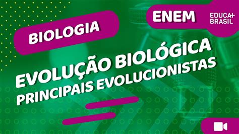 BIOLOGIA Evolução Biológica Principais Evolucionistas ENEM YouTube