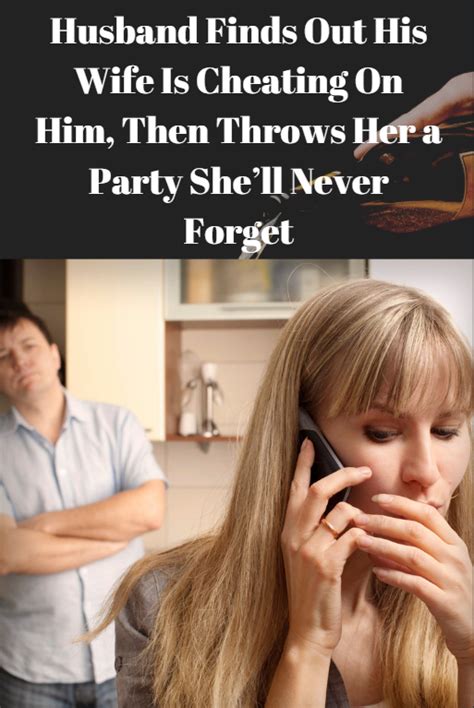 Husband Finds Out His Wife Is Cheating On Him Then Throws Her A Party She’ll Never Forget