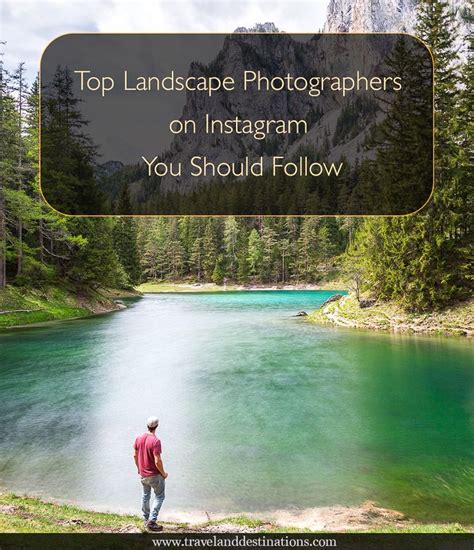 Top Landscape Photographers On Instagram You Should Follow Landscape