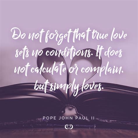 True Love Sets No Conditions ️ True Love Pope John Paul Ii