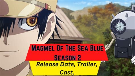Magmel Of The Sea Blue Season 2 Release Date Trailer Cast