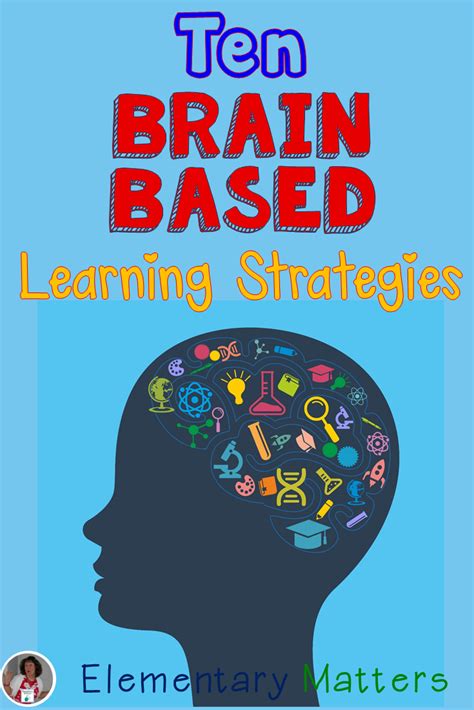 Elementary Matters Ten Brain Based Learning Strategies