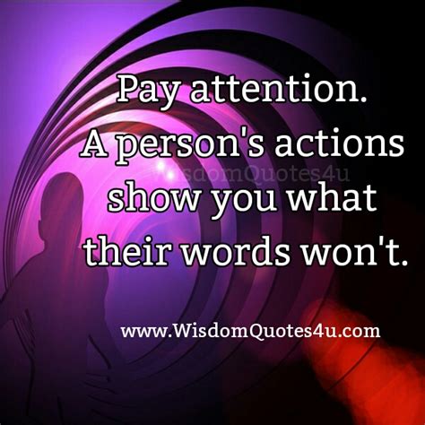 A Persons Actions Show You What Their Words Wont Wisdom Quotes