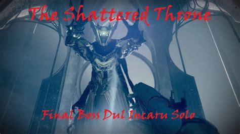 Destiny 2 Shadowkeep The Shattered Throne Final Boss Dul Incaru Solo