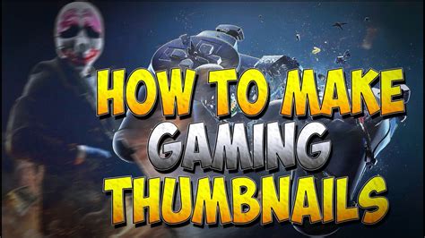 How To Make Awesome Gaming Thumbnails Tutorial Youtube