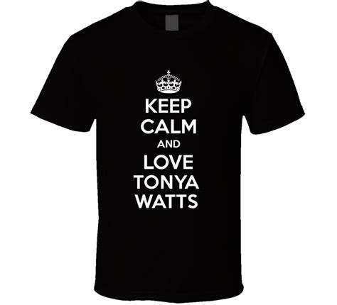 Keep Calm And Love Tonya Watts Country Music Fan T Shirt