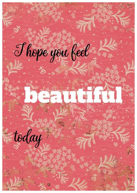I Hope You Feel Beautiful Today Amor 🌹💌 Enviar Auténticas Postales En Línea