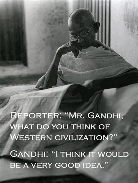 Gandhi On Western Civilization Cool Words Wise People Gandhi