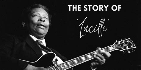 the story behind how b b king s guitar lucille got her name