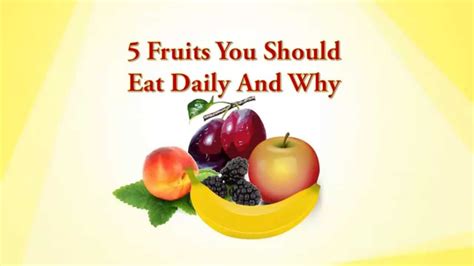 5 Fruits You Should Eat Daily Natural Whole Food Diet Plan For Health