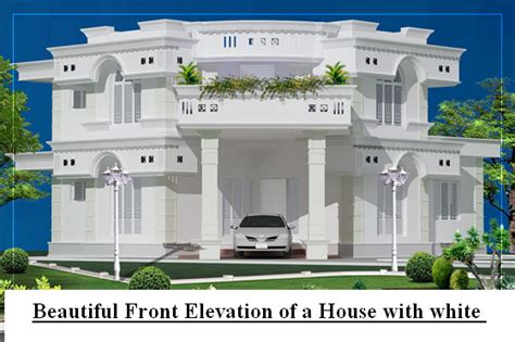 Tips For Beautiful Front Elevation Of House Beautiful Perfect House