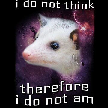 I Do Not Think Therefore I Do Not Am Possum Essential T Shirt For