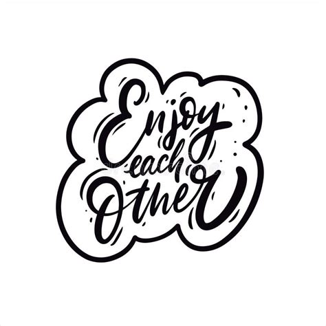 Enjoy Each Other Hand Drawn Vector Lettering Motivation Positive Quote