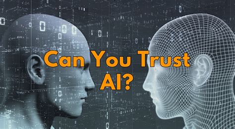 Can You Trust Ai
