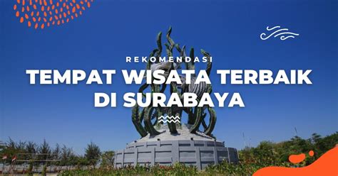 Rekomendasi Tempat Wisata Surabaya Wajib Dikunjungi Saat Liburan Klook Blog