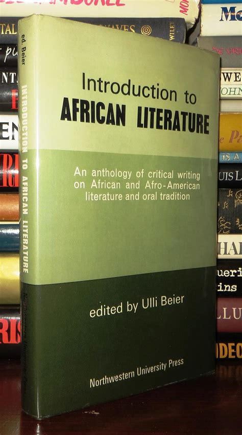 Introduction To African Literature An Anthology Of Critical Writing On African And Afro