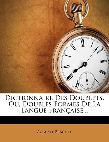 Dictionnaire Des Doublets Ou Doubles Formes De La Langue Fran Aise