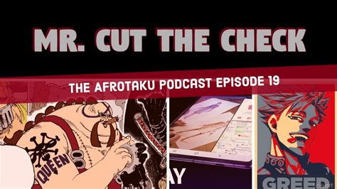 Mr Cut The Check The Afrotaku Podcast Episode 19 Youtube