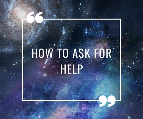 How To Ask For Help— Tips And Tricks Reasons To Live For