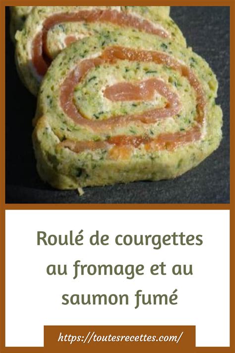 Roulé de courgettes au fromage et au saumon fumé Toutes Recettes
