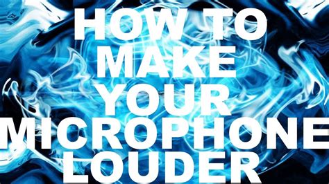 How To Make Your Microphone Louder Hd Youtube