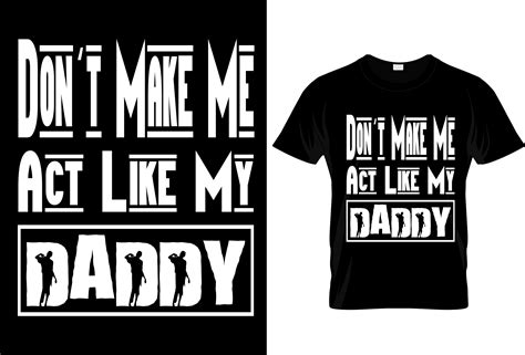 don t make me act like my daddy t shirt graphic by tania khan rony · creative fabrica