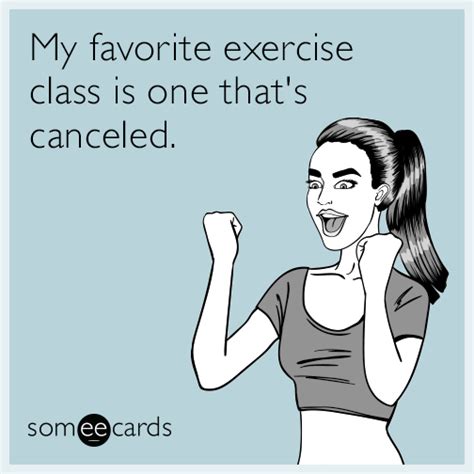 My Favorite Exercise Class Is One Thats Canceled Confession Ecard