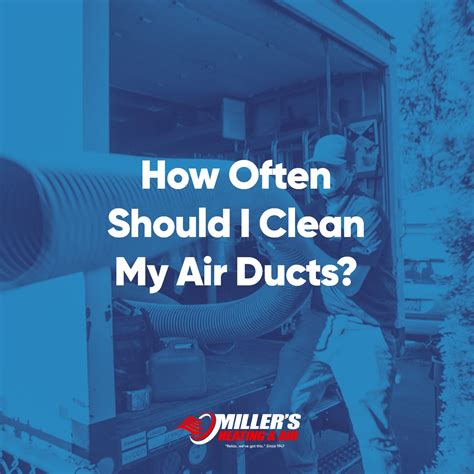 How Often Should I Clean My Air Ducts — Millers Heating And Air