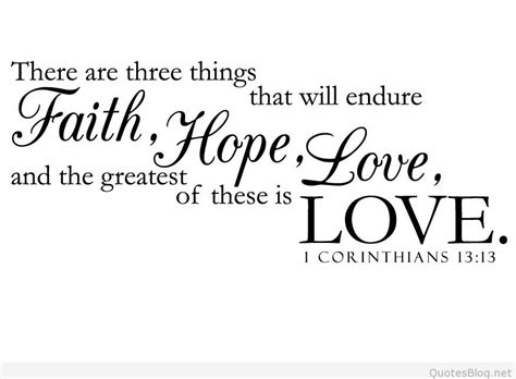 Quotes about Faith hope and love (117 quotes) She is always whispering to you through love.