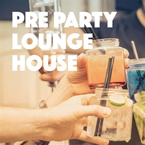 pre party lounge house de deep house music ibiza lounge and chillout lounge relax en amazon