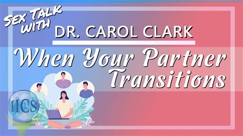 When Your Partner Transitions Sex Talk With Dr Carol Clark Youtube