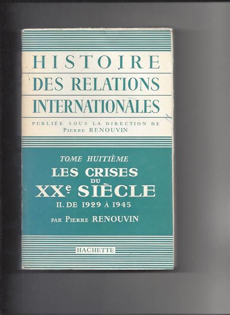 Histoire Des Relations Internationales Tome Viii Les Crises Du Xxe
