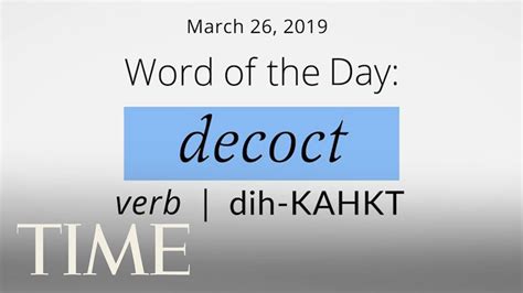 Word Of The Day Decoct Merriam Webster Word Of The Day Time Youtube