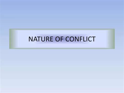 Ppt Nature Of Conflict Powerpoint Presentation Free Download Id