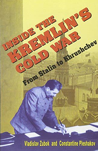 Inside The Kremlins Cold War From Stalin To Krushchev Zubok