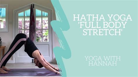 Hatha Yoga Full Body Stretch Yoga With Hannah Youtube