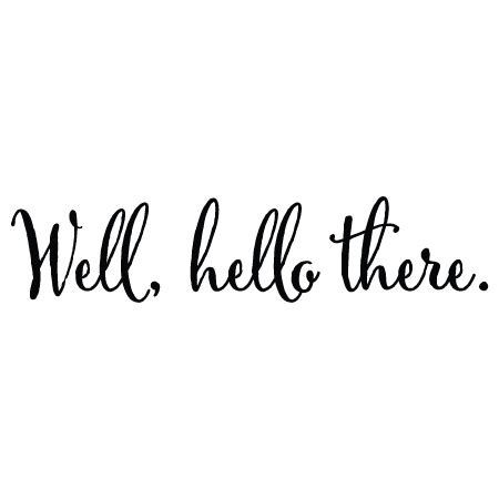 Well Hello There Wall Quotes™ Decal | Wall quotes decals, Welcome quotes, Wall quotes