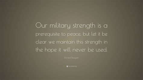 Ronald Reagan Quote Our Military Strength Is A Prerequisite To Peace