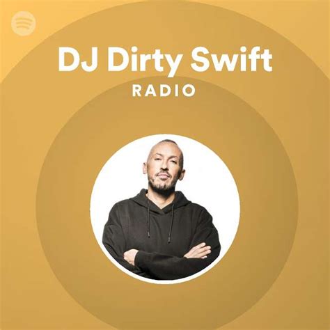 Dj Dirty Swift Radio Playlist By Spotify Spotify